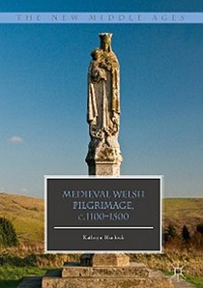 Medieval Welsh Pilgrimage, c.1100–1500