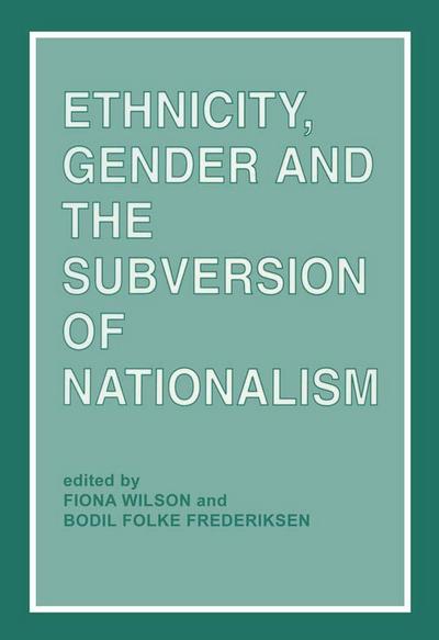 Ethnicity, Gender and the Subversion of Nationalism