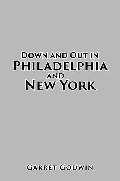 Down and Out in Philadelphia and New York
