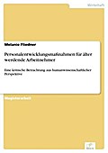 Personalentwicklungsmaßnahmen Für Älter Werdende Arbeitnehmer - Melanie Fliedner
