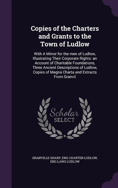 Copies of the Charters and Grants to the Town of Ludlow