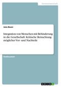 Integration von Menschen mit Behinderung in die Gesellschaft. Kritische Betrachtung möglicher Vor- und Nachteile