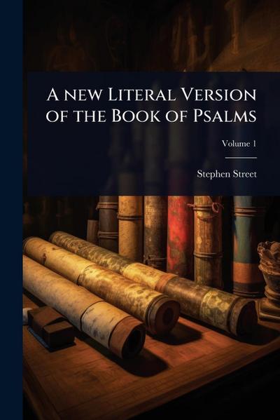 A new Literal Version of the Book of Psalms