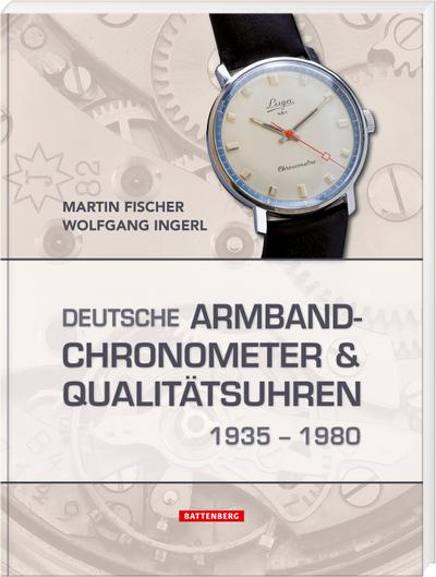 Deutsche Armbandchronometer und Qualitätsuhren 1935 - 1980