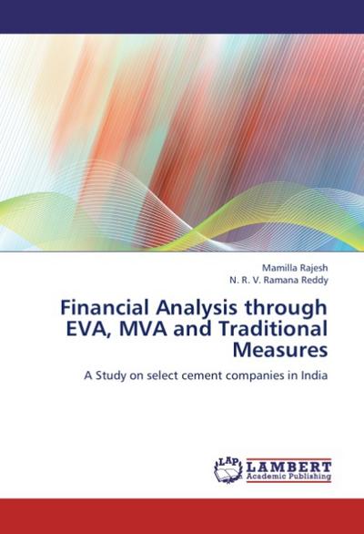Financial Analysis through EVA, MVA and Traditional Measures
