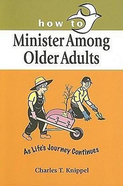 How to Minister Among Older Adults: As Life’s Journey Continues