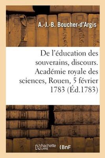 De l’éducation des souverains ou des princes destinés à l’être, discours