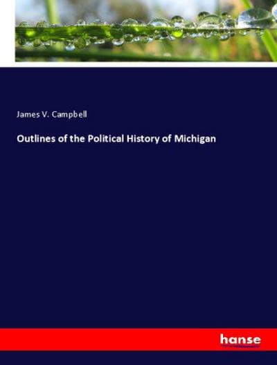 Outlines of the Political History of Michigan