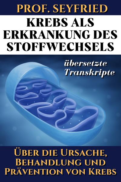 Prof. Seyfried: Krebs als Krankheit des Stoffwechsels