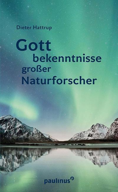 Gottbekenntnisse grosser Naturforscher