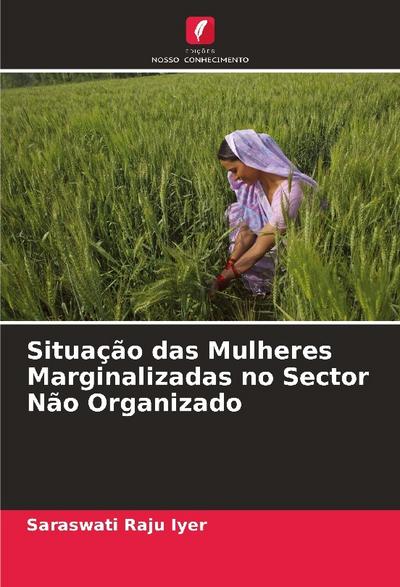 Situação das Mulheres Marginalizadas no Sector Não Organizado