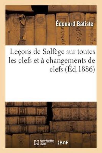 Leçons de Solfège Sur Toutes Les Clefs Et À Changements de Clefs