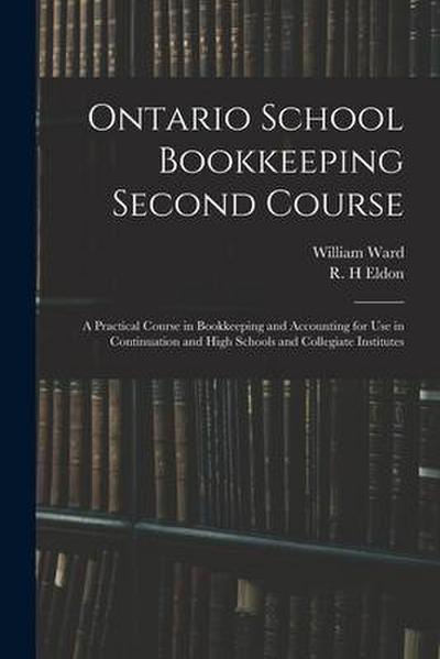 Ontario School Bookkeeping Second Course: A Practical Course in Bookkeeping and Accounting for Use in Continuation and High Schools and Collegiate Ins