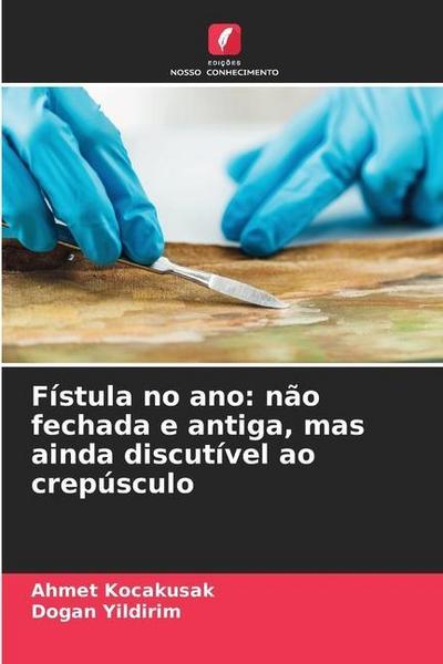 Fístula no ano: não fechada e antiga, mas ainda discutível ao crepúsculo