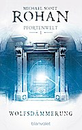 WolfsdÃ¤mmerung: Pfortenwelt I - Roman Michael Scott Rohan Author