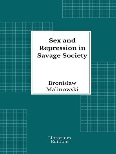 Sex and Repression in Savage Society