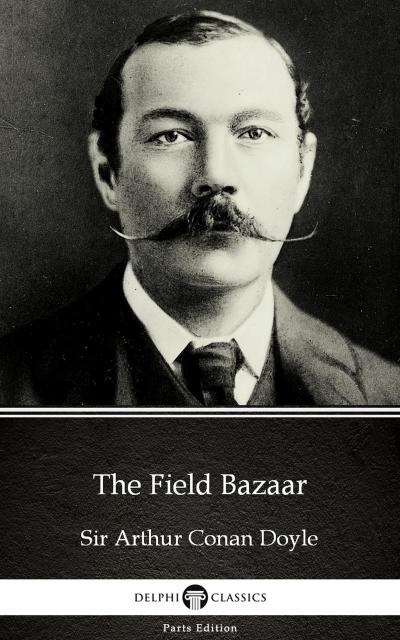 The Field Bazaar by Sir Arthur Conan Doyle (Illustrated)