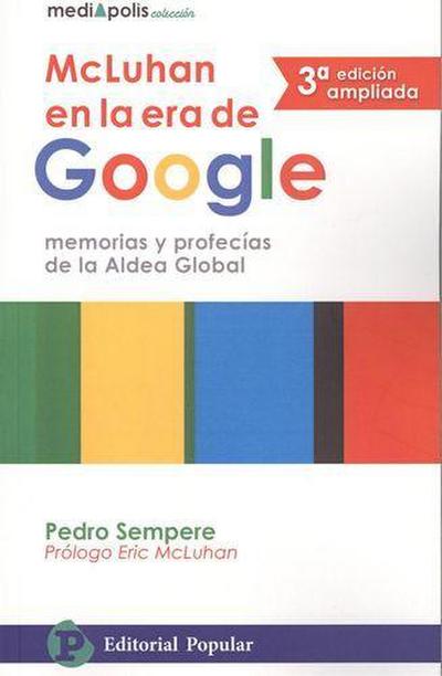 McLuhan en la era de Google : memorias y profecías de la aldea global