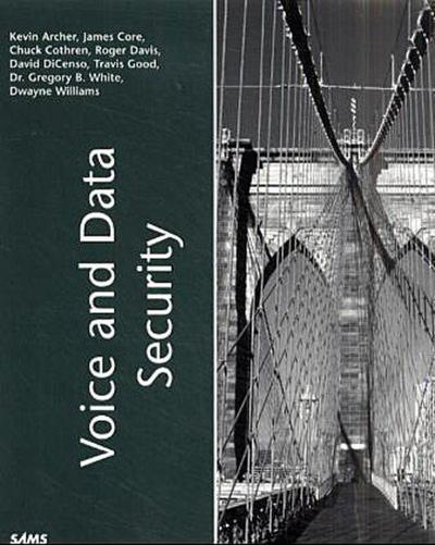 Voice and Data Security (Sams White Books) by Archer, Kevin T.; Core, James; ...
