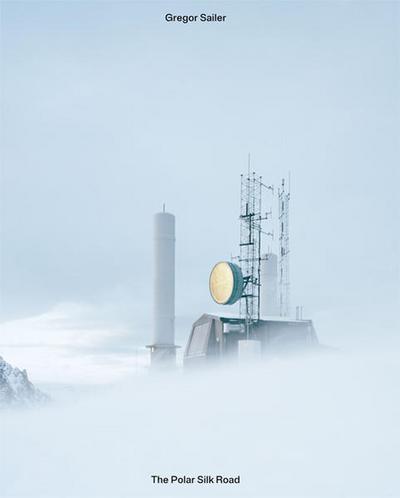 Gregor Sailer - The Polar Silk Road