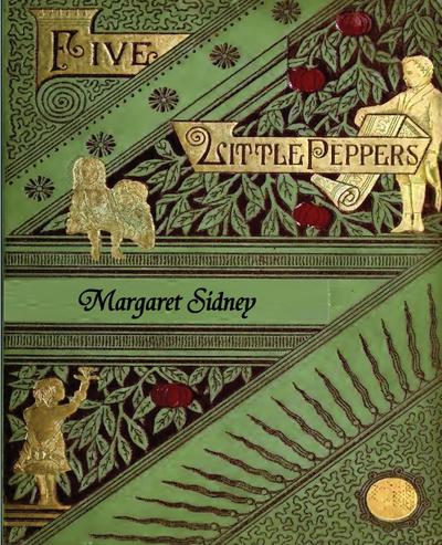 The Five Little Peppers Omnibus (Five Little Peppers and How They Grew, Five Little Peppers Midway, Five Little Peppers Abroad, Five Little Peppers and Their Friends, and Five Little Peppers Grown Up)