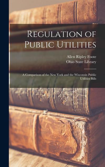 Regulation of Public Utilities: A Comparison of the New York and the Wisconsin Public Utilities Bills