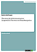 Theorien der Arbeitsmotivation: Ausgewählte Theorien mit Praxisbeispielen