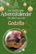 Der inoffizielle Adventskalender für alle Fans von Godzilla
