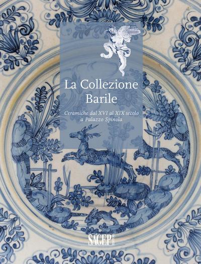 La collezione Barrile. Ceramiche dal XVI al XIX secolo a Palazzo Spinola