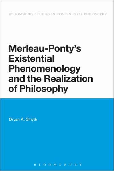 Merleau-Ponty’s Existential Phenomenology and the Realization of Philosophy