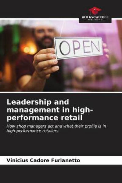 Leadership and management in high-performance retail