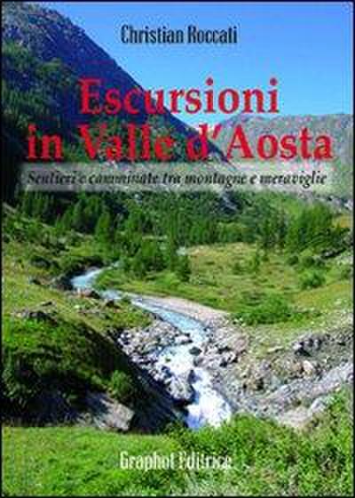 Escursioni in Valle d’Aosta. Sentieri e camminate tra montagne e meraviglie