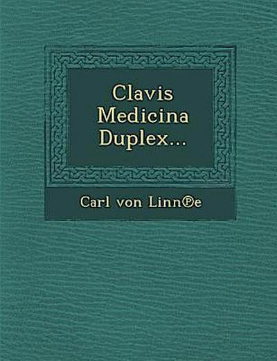 Clavis Medicina Duplex...
