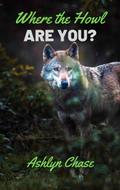Where The Howl Are You? (Be Careful What You Summon, #3)