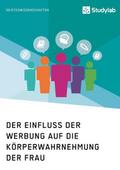 Der Einfluss der Werbung auf die Körperwahrnehmung der Frau