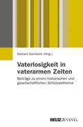 Vaterlosigkeit in vaterarmen Zeiten