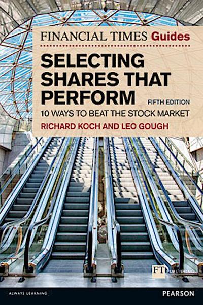 Financial Times Guide to Selecting Shares that Perform, The