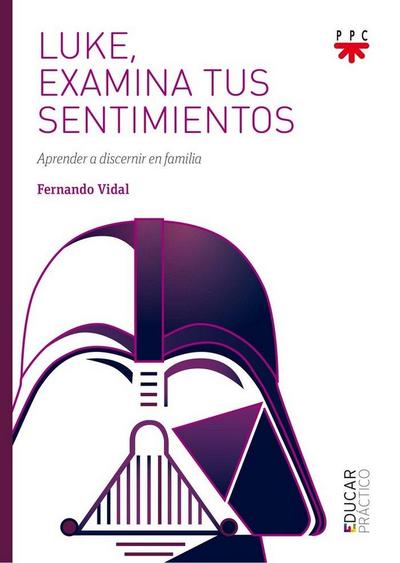Luke, examina tus sentimientos : aprender a discernir en familia