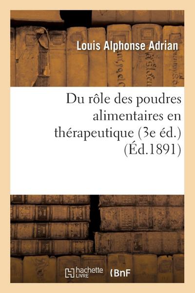 Du Rôle Des Poudres Alimentaires En Thérapeutique 3e Éd.