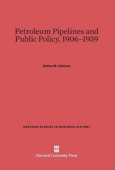 Petroleum Pipelines and Public Policy, 1906-1959