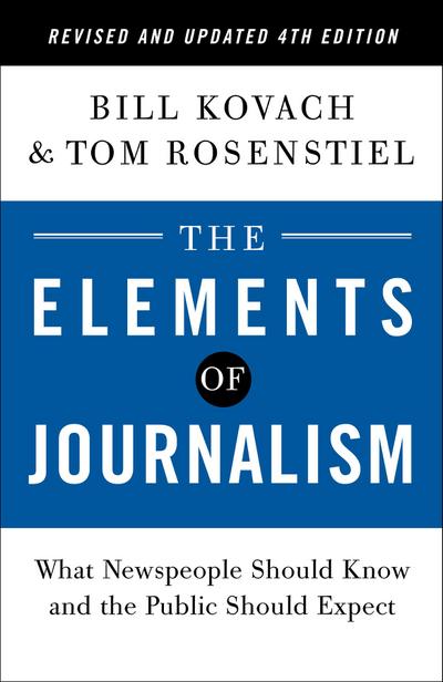 The Elements of Journalism, Revised and Updated 4th Edition