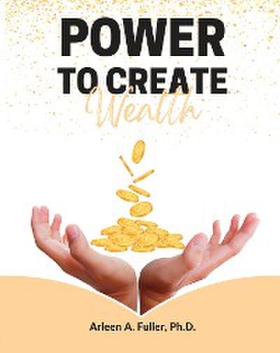 Power to Create Wealth