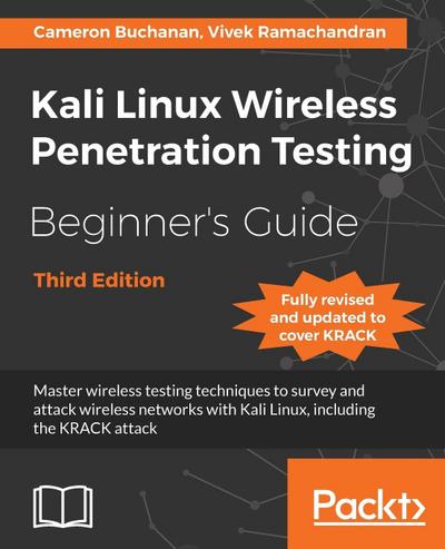 Kali Linux Wireless Penetration Testing Beginner’s Guide - Third Edition