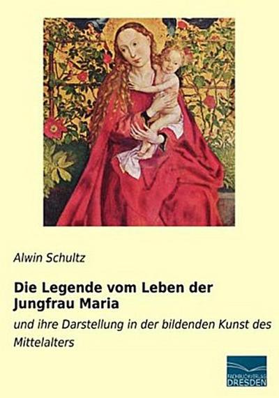 Die Legende vom Leben der Jungfrau Maria