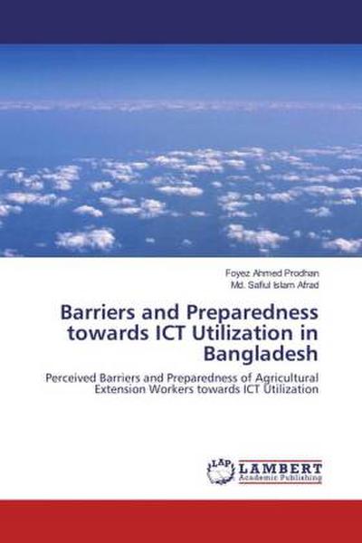 Barriers and Preparedness towards ICT Utilization in Bangladesh