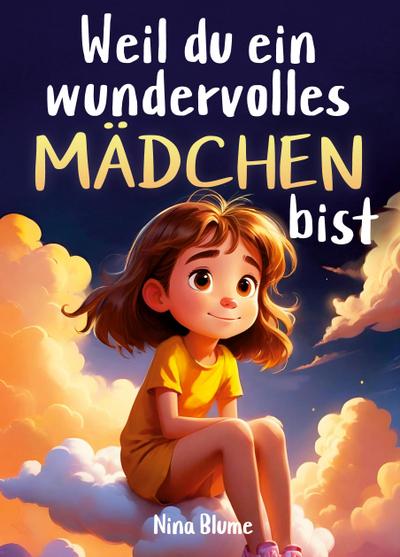 Weil du ein wundervolles Mädchen bist