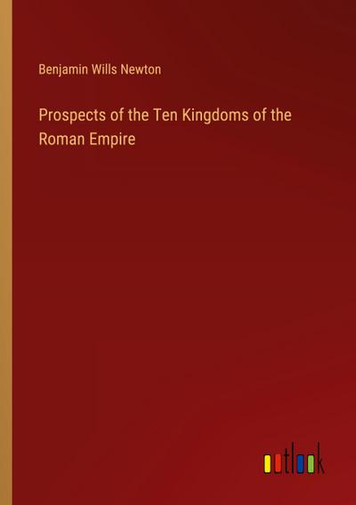 Prospects of the Ten Kingdoms of the Roman Empire