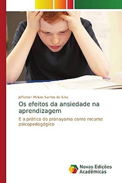 Os efeitos da ansiedade na aprendizagem
