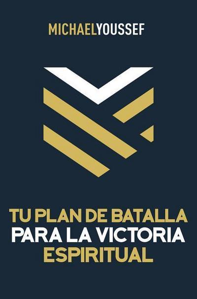 Tu Plan de Batalla Para La Victoria Espiritual