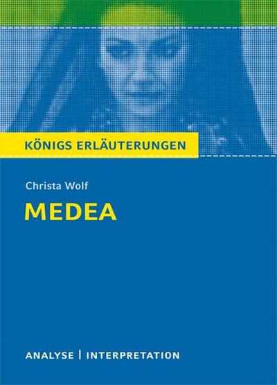 Medea. Textanalyse und Interpretation zu Christa Wolf